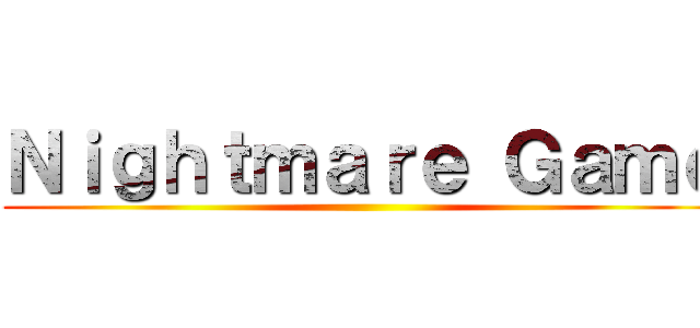 Ｎｉｇｈｔｍａｒｅ Ｇａｍｅ ()