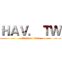ＨＡＶ． ＴＷ (attack on titan)
