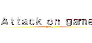 Ａｔｔａｃｋ ｏｎ ｇａｍｅｒ (Noina)