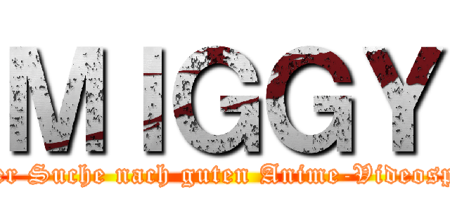 ＭＩＧＧＹ (Auf der Suche nach guten Anime-Videospielen)