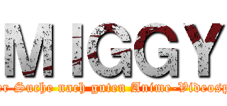 ＭＩＧＧＹ (Auf der Suche nach guten Anime-Videospielen)