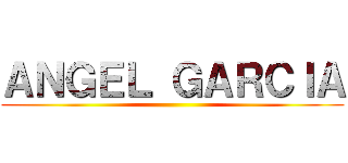 ＡＮＧＥＬ ＧＡＲＣＩＡ ()