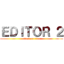 ＥＤＩＴＯＲ ２ (attack on titan)