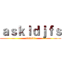 ａｓｋｌｄｊｆｓ (afsdsdf)