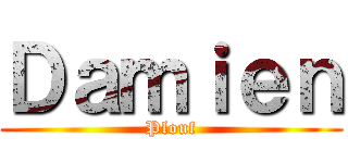 Ｄａｍｉｅｎ (Plouf)