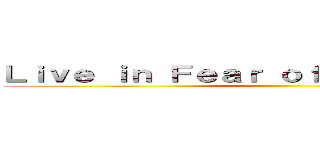 Ｌｉｖｅ ｉｎ Ｆｅａｒ ｏｆ Ｔｈｅ Ｔｉｔａｎｓ ()