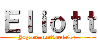 Ｅｌｉｏｔｔ (Joyeux anniversaire )