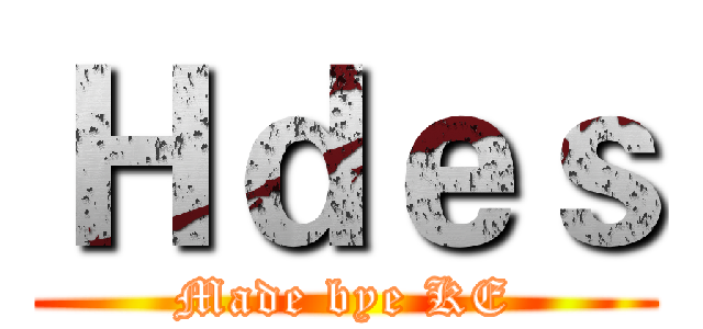 Ｈｄｅｓ (Made bye KE)