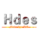 Ｈｄｅｓ (Made bye KE)