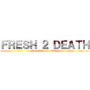 ＦＲＥＳＨ ２ ＤＥＡＴＨ (Fresh Prince of Bell Air)