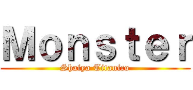 Ｍｏｎｓｔｅｒ (Shaiya Titanico)