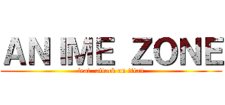 ＡＮＩＭＥ ＺＯＮＥ (feat. attack on titan)