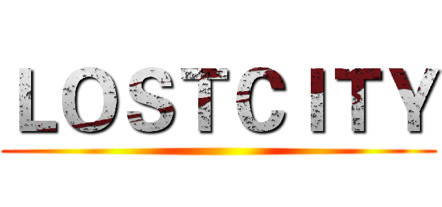 ＬＯＳＴＣＩＴＹ ()