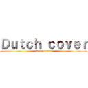 Ｄｕｔｃｈ ｃｏｖｅｒ (Dutch cover)