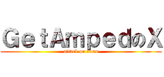 ＧｅｔＡｍｐｅｄのＸ (attack on titan)