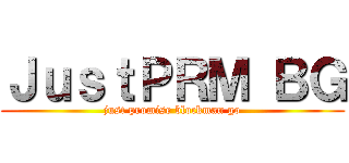 ＪｕｓｔＰＲＭ ＢＧ (just promise blockman go)