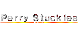 Ｐｅｒｒｙ Ｓｔｕｃｋｌｅｓｓ (Happy Birthday)