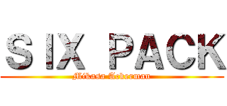 ＳＩＸ ＰＡＣＫ (Mikasa Ackerman)