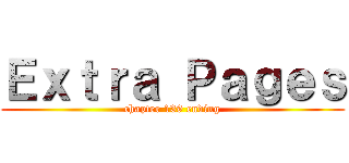 Ｅｘｔｒａ Ｐａｇｅｓ (chapter 139 ending)