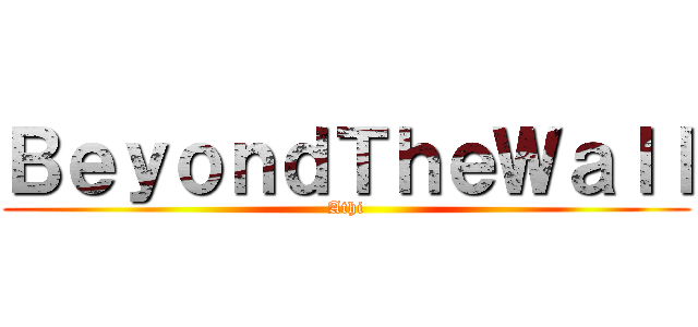 ＢｅｙｏｎｄＴｈｅＷａｌｌ (Athi)