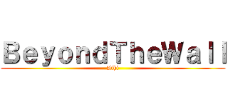 ＢｅｙｏｎｄＴｈｅＷａｌｌ (Athi)