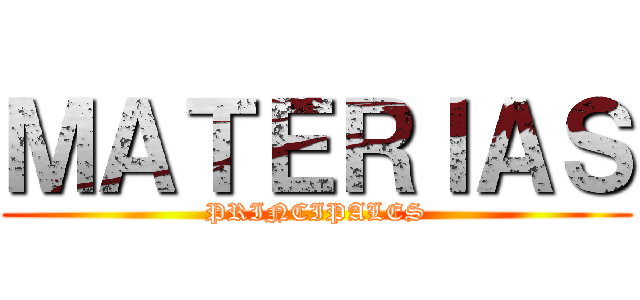 ＭＡＴＥＲＩＡＳ (PRINCIPALES)