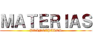 ＭＡＴＥＲＩＡＳ (PRINCIPALES)