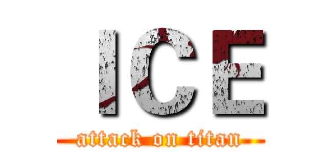 ＩＣＥ (attack on titan)