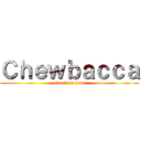 Ｃｈｅｗｂａｃｃａ (attack on jafet)