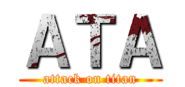 ＡＴＡ (attack on titan)