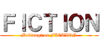 ＦＩＣＴＩＯＮ (Mabinogi on FICTION)