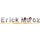 Ｅｒｉｃｋ Ｍｕñｏｚ (LOCO)