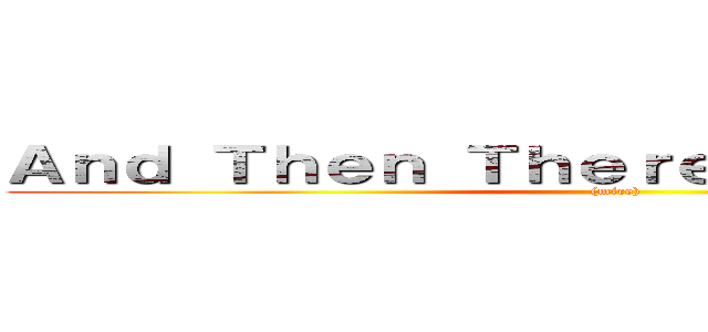 Ａｎｄ Ｔｈｅｎ Ｔｈｅｒｅ Ｗｅｒｅ Ｎｏｎｅ ((mice))