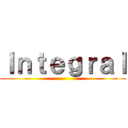 Ｉｎｔｅｇｒａｌ ()