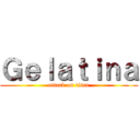 Ｇｅｌａｔｉｎａ (attack on titan)