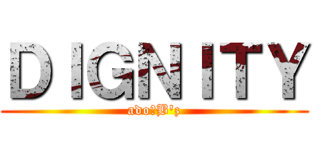 ＤＩＧＮＩＴＹ (ado＆B'z)