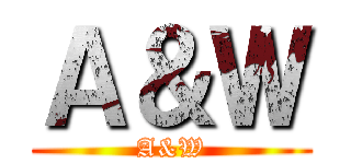 Ａ＆Ｗ (A&W)