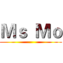 Ｍｓ  Ｍｏ ()
