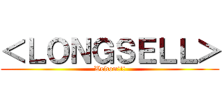 ＜ＬＯＮＧＳＥＬＬ＞ (Welcom!!!)