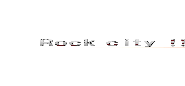     Ｒｏｃｋ ｃｉｔｙ ！！ Ａｎｉｍｅ ｏｓｔ ．＆ ｍｕｓｉｃ  ()