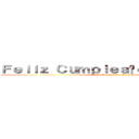 Ｆｅｌｉｚ Ｃｕｍｐｌｅａñｏｓ Ａｎｄｒｅｓ (Feliz Cumpleaños Andres)