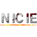ＮＩＣＩＥ (attack on titan)