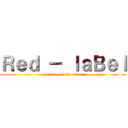 Ｒｅｄ － ｌａＢｅｌ (fucking of the titan)