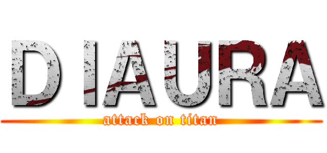 ＤＩＡＵＲＡ (attack on titan)