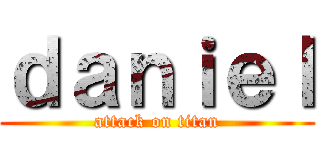ｄａｎｉｅｌ (attack on titan)