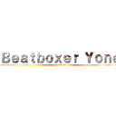 Ｂｅａｔｂｏｘｅｒ Ｙｏｎｅ (Yonebeat)
