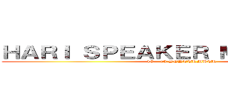 ＨＡＲＩ ＳＰＥＡＫＥＲ ＭＡＬＡＹＳＩＡ (16 - 19 SEPTERMBER)