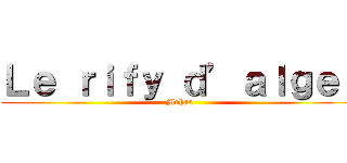 Ｌｅ ｒｉｆｙ ｄ’ａｌｇｅｒ (Mohaa)