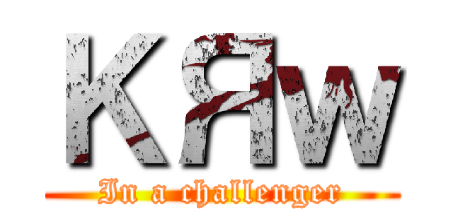 ＫЯｗ (In a challenger)