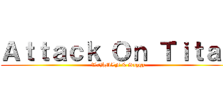 Ａｔｔａｃｋ Ｏｎ Ｔｉｔａｎ (W/HMLF & Saggy)